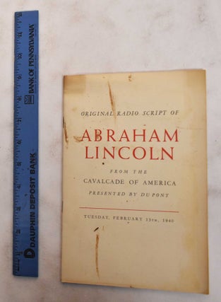 Item #178915 Original radio script of Abraham Lincoln from the Cavalcade of America. Robert E....