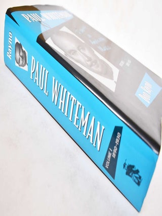 Paul Whiteman: Pioneer in American Music, Volume 1, 1890-1930