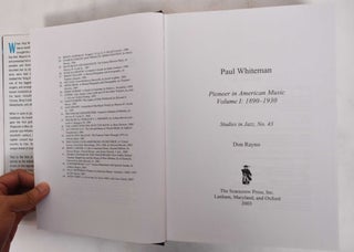 Paul Whiteman: Pioneer in American Music, Volume 1, 1890-1930