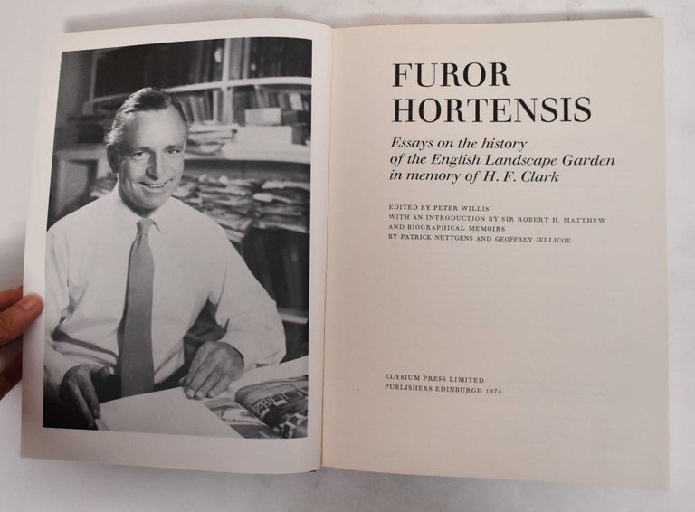 Item #178929 Furor Hortensis: Essays on the History of the English Landscape Garden in Memory of H.F. Clark. H. F. Clark.