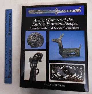 Item #178937 Ancient Bronzes Of The Eastern Eurasian Steppes From The Arthur M. Sackler...