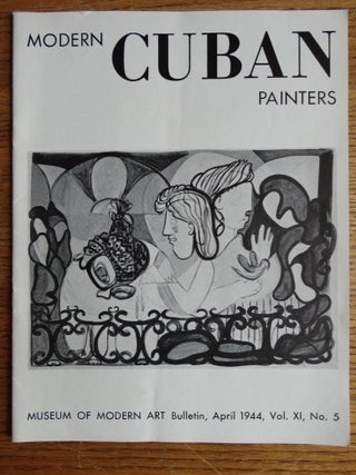 Item #17893 Modern Cuban Painters: Museum of Modern Art Bulletin, April 1944, Vol. XI, No. 5....