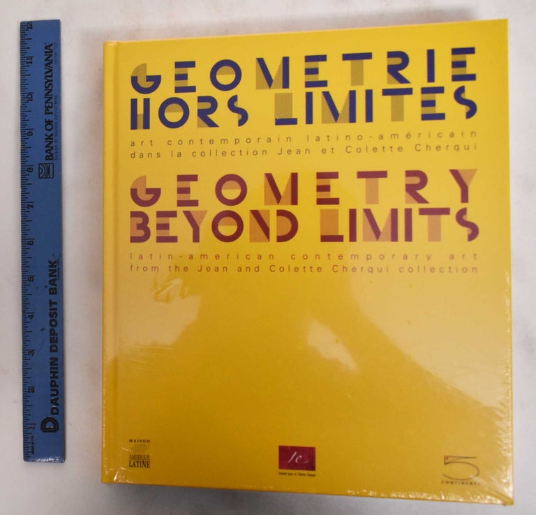 Item #178943 Geometry Beyond Limits: Latin American Contemporary Art From The Jean And Colette Cherqui Collection. Isabel Ollivier.