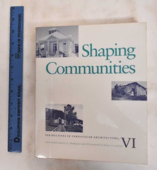 Item #178956 Shaping Communities: Perspectives In Vernacular Architecture, VI. Charter L....