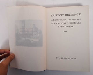 Du Pont Romance: A Reminiscent Narrative of E.I. Du Pont De Nemours and Company