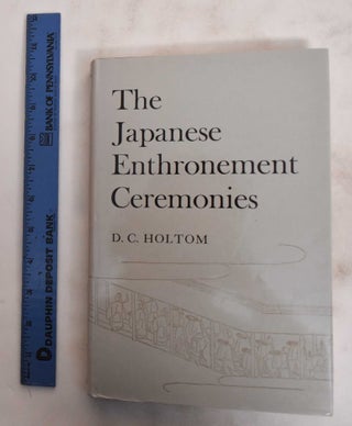 Item #179019 The Japanese Enthronement Ceremonies. D. C. Holtom
