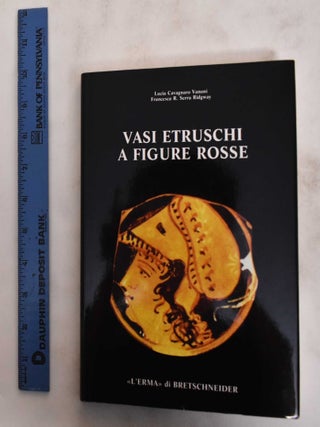 Item #179031 Vasi Etruschi A Figure Rosse. Lucia Vanoni Cavagnaro, Francesca R. Serra Ridgway