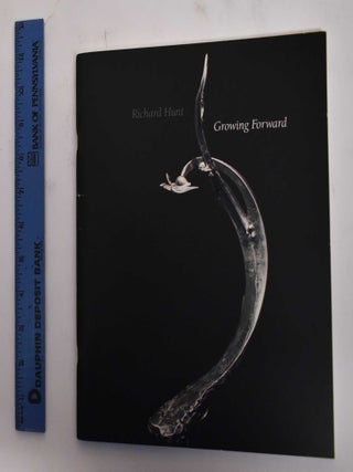 Item #179033 Richard Hunt: Growing Forward. Richard Hunt