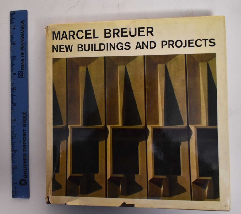 Item #179037 Marcel Breuer, new buildings and projects. Marcel Breuer, Tician Papachristou.