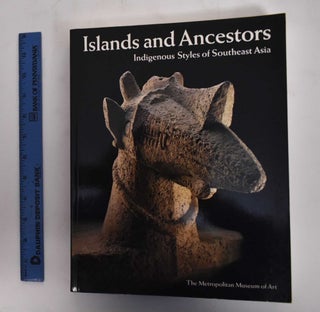 Item #179074 Islands and Ancestors: Indigenous Styles of Southeast Asia. Jean Paul Barbier,...
