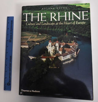Item #179107 The Rhine: Culture and Landscape at the Heart of Europe. Roland Recht