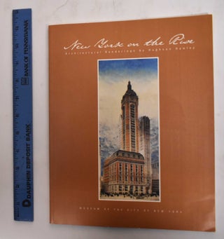 Item #179249 New York on the Rise: Architectural Renderings by Hughson Hawley. Hughson Hawley,...