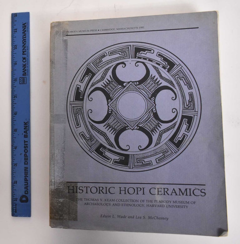 Item #179263 Historic Hopi ceramics: the Thomas V. Keam Collection of the Peabody Museum of Archaeology and Ethnology, Harvard University. Edwin L. Wade, Lea S. McChesney.