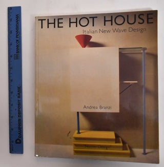 Item #179278 The Hot House: Italian New Wave Design. Andrea Branzi