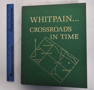 Item #179309 Whitpain: Crossroads In Time. Whitpain Township Bicentennial Commission