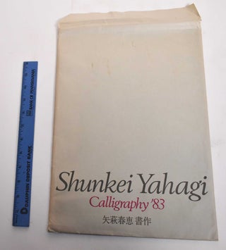 Item #179349 Shunkei Yahagi: Calligraphy '83. Shunkei Yahagi
