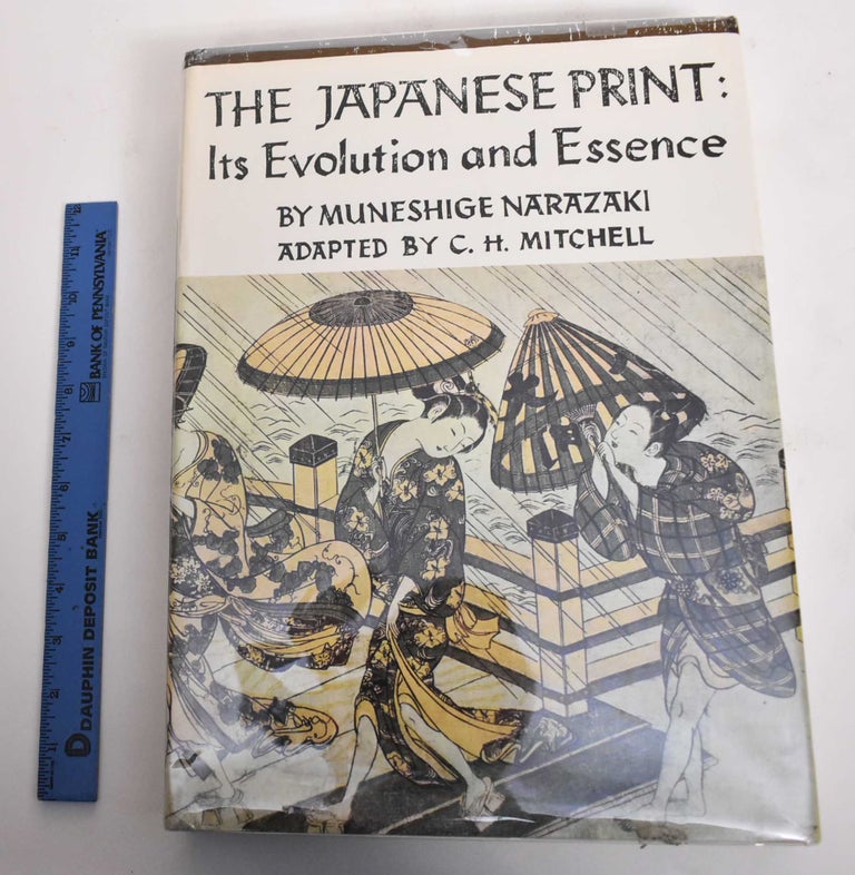 Item #179357 The Japanese Print: Its Evolution and Essence. Muneshige Narazaki, C H. Mitchell.