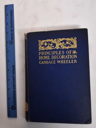 Item #179377 Principles of Home Decoration. Candance Wheeler