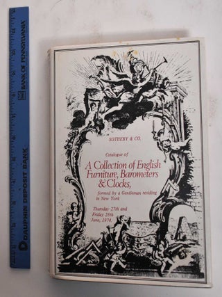 Item #179389 Catalogue Of A Collection Of English Furniture, Barometers & Clocks, Formed By A...