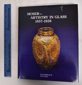 Item #179408 Moser--artistry in glass, 1857-1938. Gary Baldwin, Lee Carno