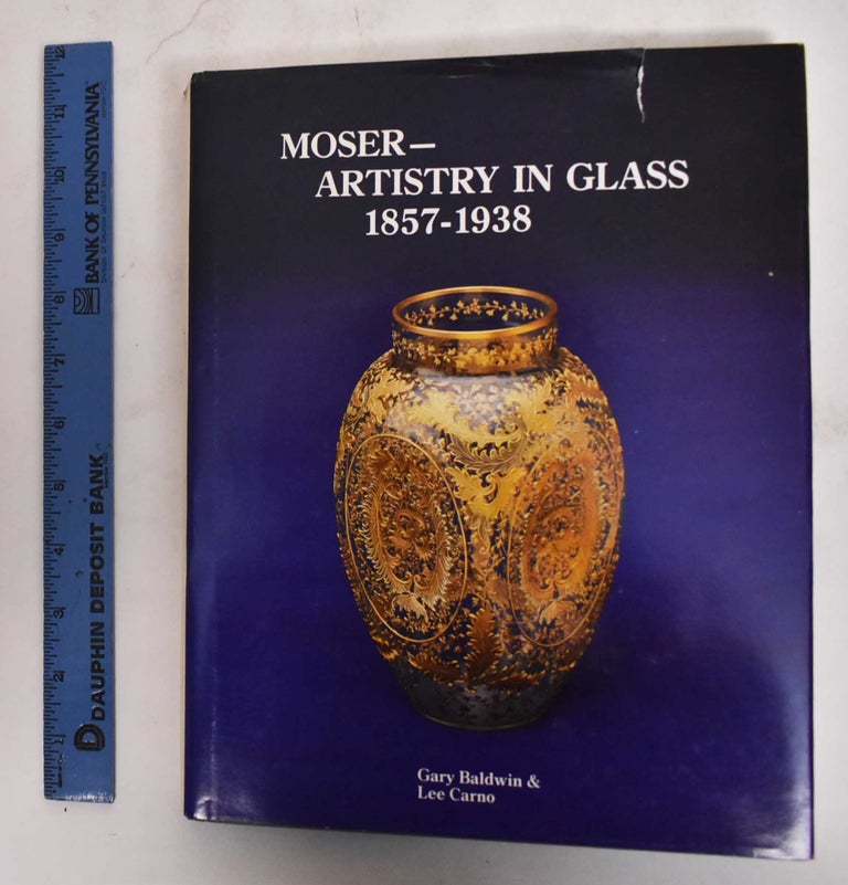 Item #179408 Moser--artistry in glass, 1857-1938. Gary Baldwin, Lee Carno.