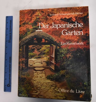 Item #179416 Der Japanische Garten: ein Kunstwerk. Irmtraud Schaarschmidt-Richter, Osamu Mori