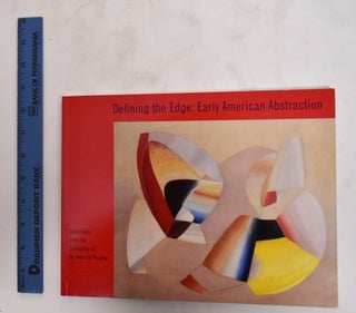 Item #179429 Defining the Edge: Early American Abstraction: Selections From the Collection of Dr....