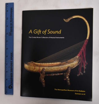 Item #179436 A Gift of Sound: The Crosby Brown Collection of Musical Instruments. Sally B. Brown