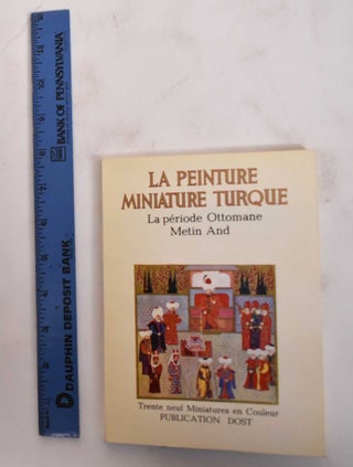 Item #179505 La Peinture Miniature Turque, La Periode Ottomane. Metin And