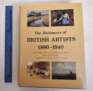 Item #179506 The Dictionary of British Artists, 1880-1940: An Antique Collectors' Club Research...