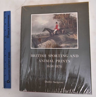 Item #179523 British Sporting and Animal Prints, 1658-1874: A Catalogue. Dudley Snelgrove
