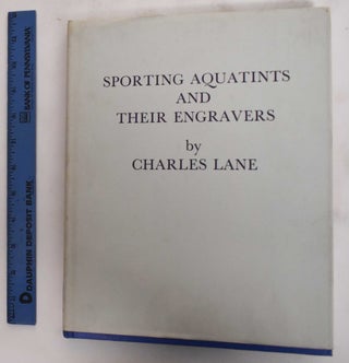 Item #179527 Sporting Aquatints and Their Engravers. Volume 2, (1820-1900). Charles Lane