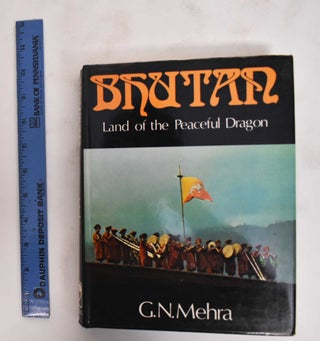 Item #179537 Bhutan: Land Of The Peaceful Dragon. G. N. Mehra