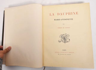 Item #179549 La Dauphine Marie-Antoinette. Pierre de Nolhac