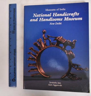 Item #179559 Museums of India: National Handicrafts and Handlooms Museum, New Delhi. Jyotindra...