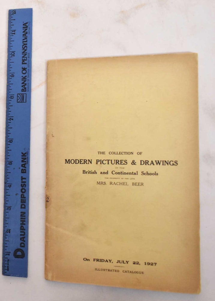 Item #179577 Catalogue of the Collection of Modern Pictures & Drawings of the British and Continental Schools, Also a Few Old Pictures, the Property of the Late Mrs. Rachel Beer of Chancellor House, Tunbridge Wells. Manson et Woods Limited Christie.