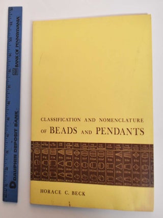 Item #179585 Classification and Nomenclature of Beads and Pendants. Horace C. Beck
