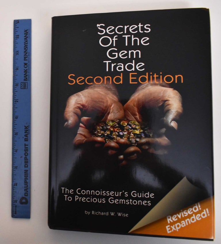 Item #179590 Secrets of the Gem Trade: The Connoisseur's Guide to Precious Gemstones. Richard W. Wise.