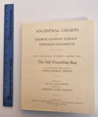 Item #179591 Ancestral Charts of George Addison Throop, Deborah Goldsmith. Many Historically...