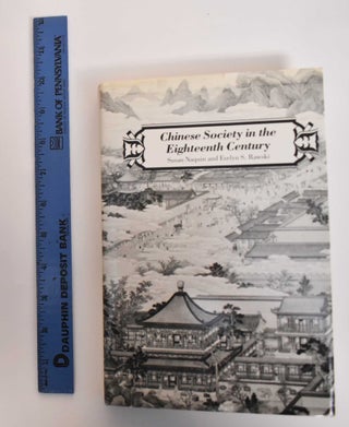 Item #179593 Chinese Society In The Eighteenth Century. Susan Naquin, Evelyn S. Rawski