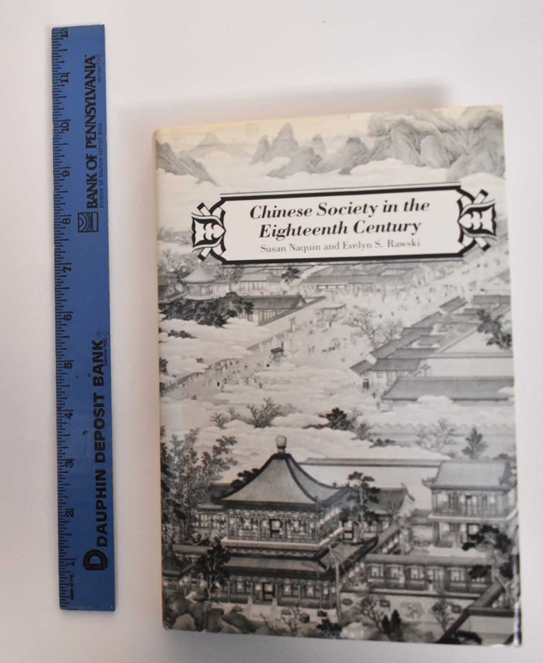 Item #179593 Chinese Society In The Eighteenth Century. Susan Naquin, Evelyn S. Rawski.