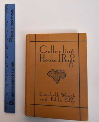 Item #179596 Collecting Hooked Rugs. Elizabeth Waugh, Edith Foley