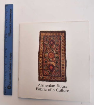 Item #179608 Armenian Rugs: Fabric Of A Culture. B. Pamela Nelson, editior