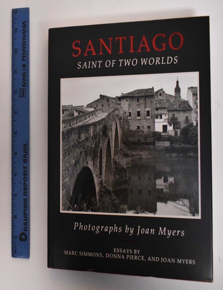 Item #179654 Santiago: Saint of Two Worlds. Joan Myers, Marc Simmons, Donna Pierce.