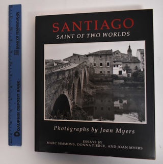 Item #179654 Santiago : saint of two worlds. Joan Myers, Marc Simmons, Donna Pierce