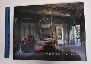Item #179663 Robert Polidori: Havana. Robert Polidori, Eduardo Luis Rodriguez