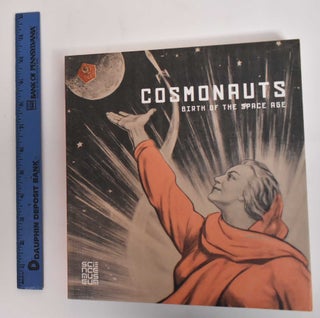 Item #179670 Cosmonauts: Birth of the Space Age. Douglas Millard, John E. Bowlt