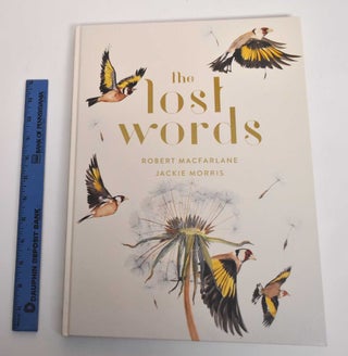Item #179693 The Lost Words: A Spell Book. Robert Macfarlane, Jackie Morris