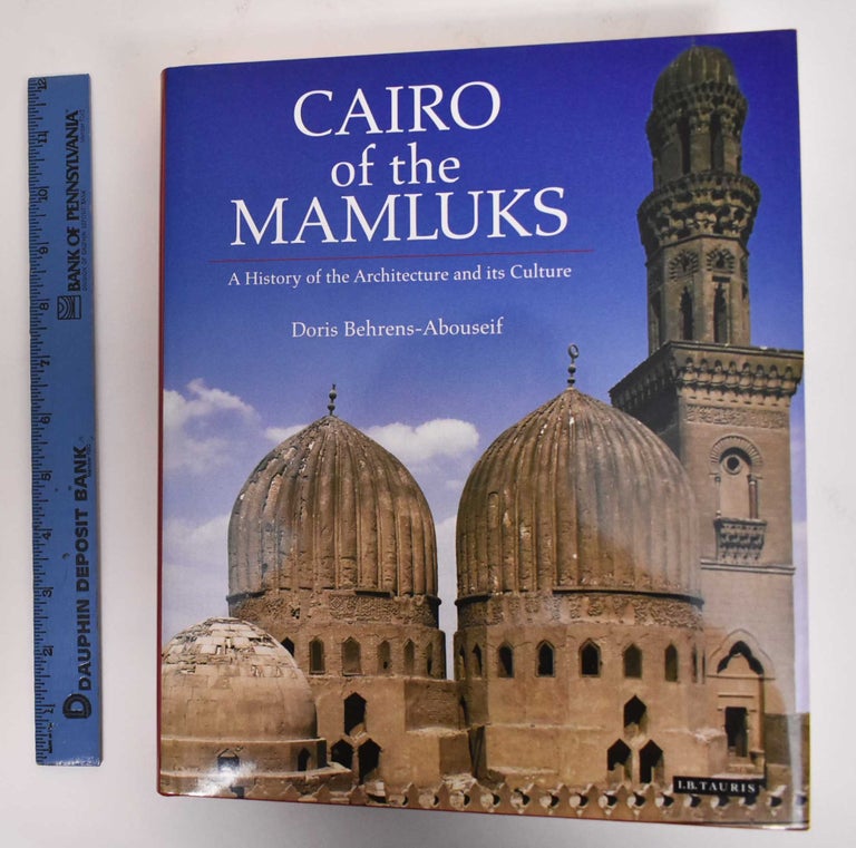 Item #179752 Cairo Of The Mumluks: A History Of The Architecture And Its Culture. Doris Abouseif-Behrens.