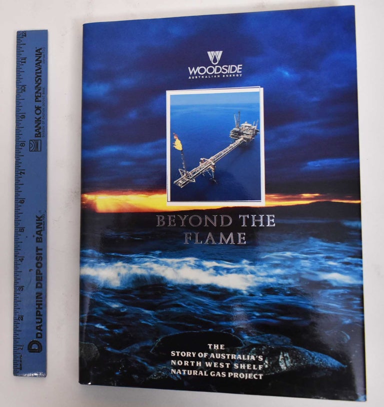 Item #179773 Beyond the Flame: The Story of Australia's North West Shelf Natural Gas Project. Graeme Atherton, Rick Wilkinson.
